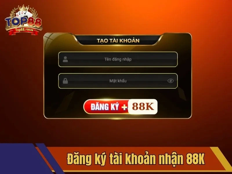 Tặng miễn phí 88K cho tài khoản đăng ký thành công